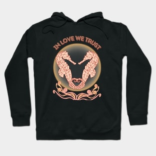 Cute Seashorses - In Love We Trust Hoodie